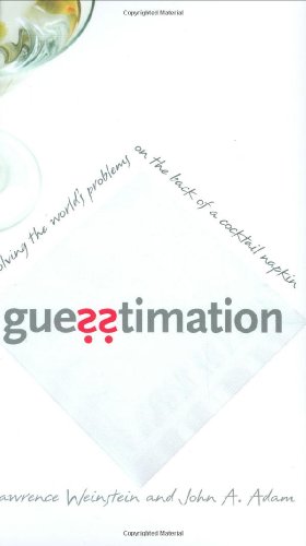 Guesstimation: Solving the World's Problems on the Back of a Cocktail Napkin