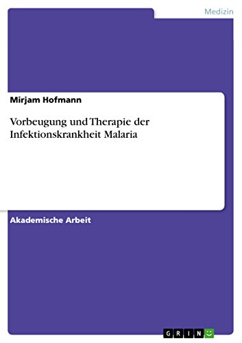 Vorbeugung und Therapie der Infektionskrankheit Malaria (German Edition)