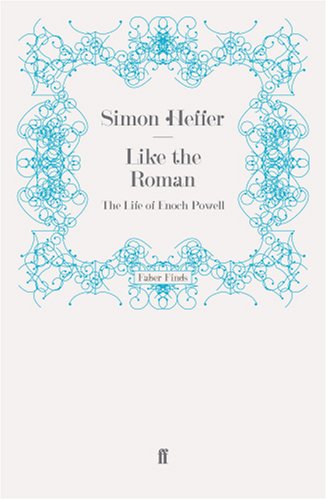 Like the Roman: The Life of Enoch Powell