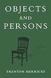 Objects and Persons [Paperback] [2003] Trenton Merricks