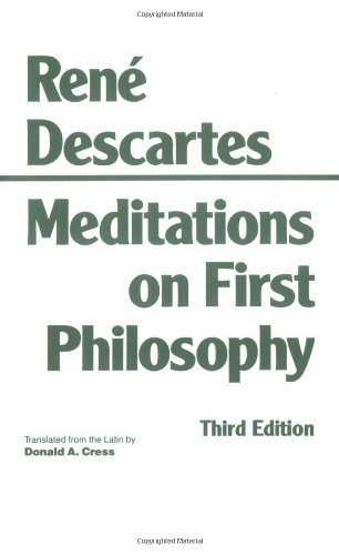 Meditations on First Philosophy: In Which the Existence of God and...