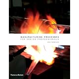 Manufacturing Processes for Design Professionalsvon "Rob Thompson"