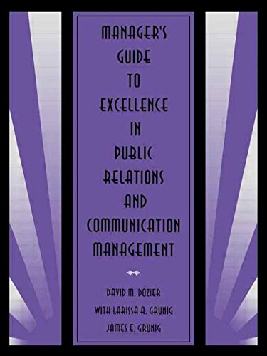 Manager's Guide to Excellence in Public Relations and Communication Management (Routledge Communication Series)