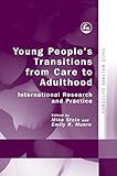 Young people's transitions from care to adulthood : international research and practice