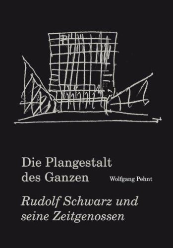 Produkt-Bild: Pehnt, Wolfgang. Die Plangestalt des Ganzen. Der Architekt und Stadtplaner Rudolf Schwarz (1897-1961) und seine Zeitgenossen