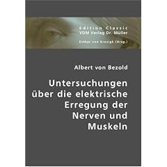 Untersuchungen �ber die elektrische Erregung der Nerven und Muskeln