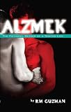 Alzmek: The Fictional Memoir of a Tainted Life