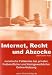 Internet, Recht und Abzocke: Juristische Fallstricke bei privater, freiberuflicher und kleingewerblicher Online-Nutzung