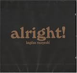 Revue Bogdan Raczynski  / Alright!