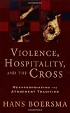 Violence, Hospitality, and the Cross: Reappropriating the Atonement Tradition