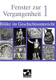 Produkt-Bild: Fenster zur Vergangenheit. Bilder im Geschichtsunterricht: Fenster zur Vergangenheit 1. Bilder im Geschichtsunterricht: Von der Fr&uuml;hgeschichte bis zum Mittelalter: BD 1