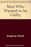 The man who wanted to be guilty