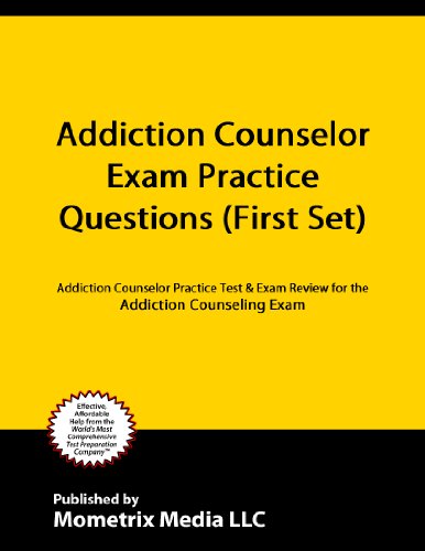 Master Addiction Counselor Exam Practice Questions (First Set): Addiction Counselor Practice Test & Exam Review for the Master Addiction Counseling Exam