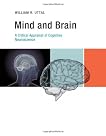 Mind and Brain: A Critical Appraisal of Cognitive Neuroscience Mind and Brain: A Critical Appraisal of Cognitive Neuroscience