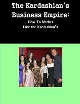 The Kardashian's Business Empire-From Free Kindle Books Library Click to Download Free Kindle Book -> The Kardashian's Business Empire