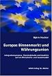 Europas Binnenmarkt und W�hrungsunion: Integrationsprozess, Theoriedebatte und Ausblick auf ein Wirtschafts- und Sozialmodell