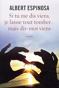 Si Tu Me Dis Viens Je Laisse Tout Tomber Mais Dis Moi Viens Babelio babelio