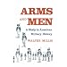 Arms and Men: A Study in American Military History