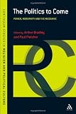 The Politics to Come: Power, Modernity and the Messianic (Continuum Studies in Religion & Political Culture)