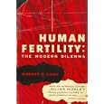 Human Fertility: The Modern Dilemma by Robert C.