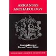 ARKANSAS ARCHAEOLOGY: ESSAYS IN HONOR OF DAN AND PHYLLIS MORSE by ROBERT C MAINFORT