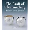 Craft of Silversmithing, The: Techniques, Projects, Inspiration