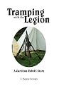 Tramping With the Legion: A Carolina Rebel's Story