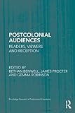 Postcolonial audiences : readers, viewers and reception