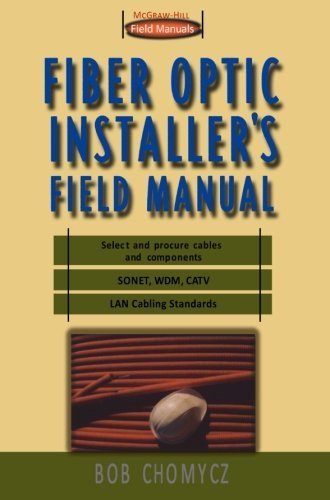 Fiber Optic Installer's Field Manual (First-Choice Field Manuals) by Chomycz, Bob 1st edition (2000) Paperback