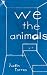We the Animals: A novel