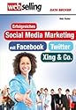 Erfolgreiches Social Media Marketing mit Facebook, Twitter, XING und Co.