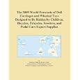 The 2009 World Forecasts of Doll Carriages and Wheeled Toys Designed to Be Ridden by... by Icon Group