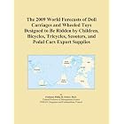 The 2009 World Forecasts of Doll Carriages and Wheeled Toys Designed to Be Ridden by... by Icon Group