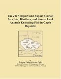 The 2007 Import and Export Market for Guts, Bladders, and Stomachs of Animals Excluding Fish in Czech Republic