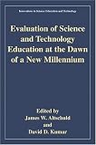 Evaluation of Science and Technology Education at the Dawn of a New Millennium