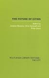 The City: The Future of Cities (Routledge Library Editions: The City)