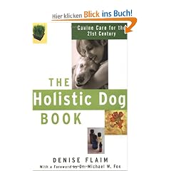 The Holistic Dog Book: Canine Care for the 21st Century