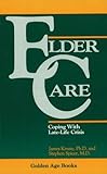 Elder Care: Coping With Late-Life Crisis (Golden Age Books : Perspectives on Aging)