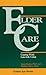 Elder Care: Coping With Late-Life Crisis (Golden Age Books : Perspectives on Aging)