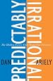 Predictably Irrational: The Hidden Forces That Shape Our Decisions