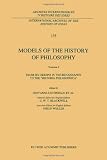Models of the History of Philosophy: From Its Origins in the Renaissance to the `historia Philosophica' (International Archives of the History of Ideas Archives Internationales D'histoire Des Id?S)