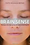 Brain Sense: The Science of the Senses and How We Process the World Around Us Image of Brain Sense: The Science of the Senses and How We Process the World Around Us