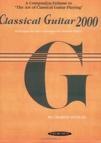 Classical Guitar 2000: Technique for the Contemporary Serious Player