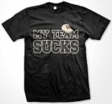 My Team Sucks Mens T-shirt, Funny Trendy Hot Mens Tee Shirt