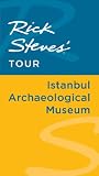 Rick Steves' Tour: Istanbul Archaeological Museum