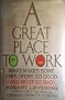 A Great Place to Work: What Makes Some Employers So Good--And Most So Bad
