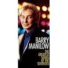 The Greatest Songs of the Seventies (deluxe edition) by Barry Manilow