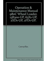 Operation & Maintenance Manual 980C Wheel Loader. 13B300-UP, 63X1-UP, 2XD1-UP, 2FD1-UP.