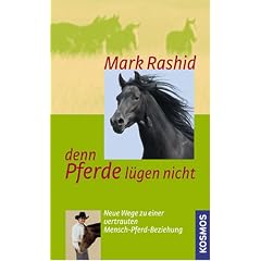... denn Pferde l�gen nicht: Neue Wege zu einer vertrauten Mensch-Pferd-Beziehung