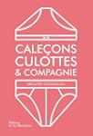 Cale�ons, culottes et compagnie